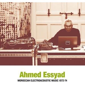 Ahmed Essyad - Moroccan Electroacoustic Music 1972-74  LP LP